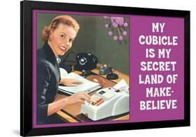 My Cubicle is My Secret Land of Make Believe Funny Poster-Ephemera-Framed Poster