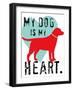 My Dog Is My Heart-Ginger Oliphant-Framed Art Print