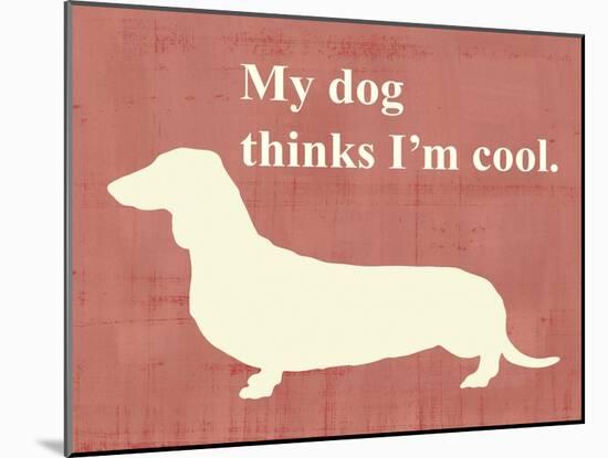 My Dog Thinks I'm Cool-Vision Studio-Mounted Art Print