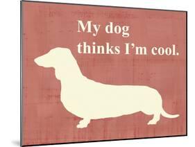 My Dog Thinks I'm Cool-Vision Studio-Mounted Art Print