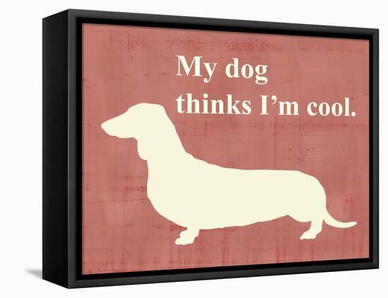 My Dog Thinks I'm Cool-Vision Studio-Framed Stretched Canvas