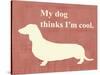 My Dog Thinks I'm Cool-Vision Studio-Stretched Canvas