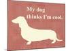 My Dog Thinks I'm Cool-Vision Studio-Mounted Art Print