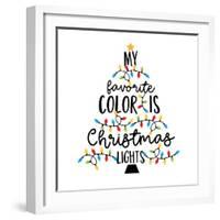 My Favorite Color is Christmas Lights - Holiday Qoute, with Christmas Lights.-Regina Tolgyesi-Framed Photographic Print