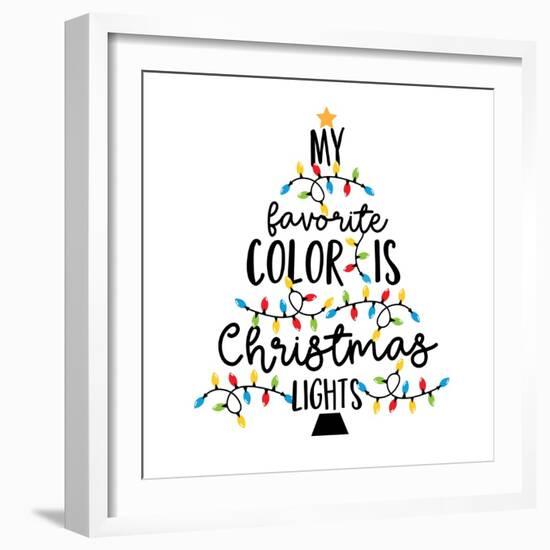 My Favorite Color is Christmas Lights - Holiday Qoute, with Christmas Lights.-Regina Tolgyesi-Framed Photographic Print