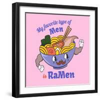 My Favorite Type of Men is Ramen. Food Quote and Slogan for T-Shirt-Serhii Skachko-Framed Photographic Print
