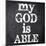 My God Is Able-Taylor Greene-Mounted Art Print