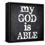 My God Is Able-Taylor Greene-Framed Stretched Canvas