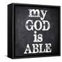 My God Is Able-Taylor Greene-Framed Stretched Canvas