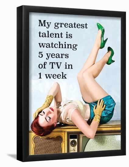 My Greatest Talent Is Watching 5 Years of TV in 1 Week-Ephemera-Framed Poster