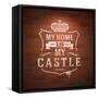 My Home is My Castle - Sayings. Lettering Heraldic Sign Painted with White Paint on Vintage Brick-vso-Framed Stretched Canvas