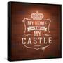 My Home is My Castle - Sayings. Lettering Heraldic Sign Painted with White Paint on Vintage Brick-vso-Framed Stretched Canvas