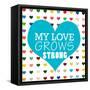 My Love Grows-Shelley Lake-Framed Stretched Canvas