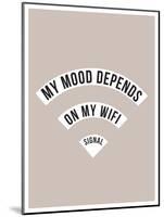 My Mood Depends on My Wifi Signal-null-Mounted Poster