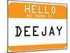 My Name Is Dee Jay-null-Mounted Poster