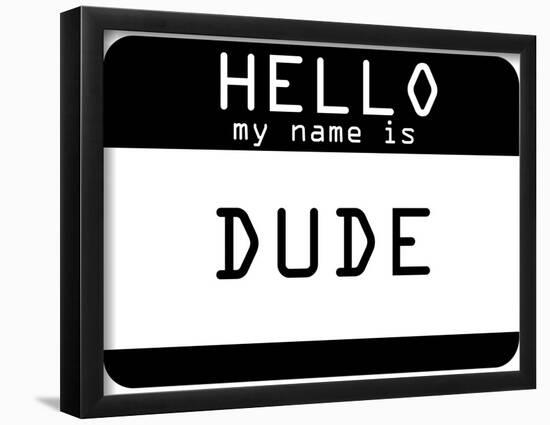 My Name Is Dude-null-Framed Poster