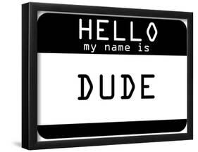 My Name Is Dude-null-Framed Poster