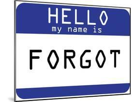 My Name Is Forgot-null-Mounted Poster