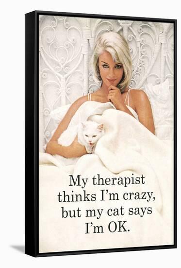 My Therapist Thinks Crazy My Cat Says OK Funny Poster-Ephemera-Framed Stretched Canvas