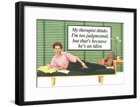 My Therapist Thinks I'm Judgemental He's An Idiot Funny Poster Print-null-Framed Poster