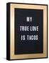 My True Love Is Tacos Sign-null-Framed Stretched Canvas