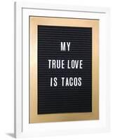My True Love Is Tacos Sign-null-Framed Art Print