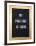 My True Love Is Tacos Sign-null-Framed Art Print