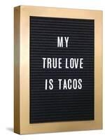 My True Love Is Tacos Sign-null-Stretched Canvas