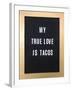 My True Love Is Tacos Sign-null-Framed Art Print