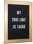 My True Love Is Tacos Sign-null-Mounted Art Print
