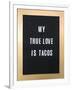 My True Love Is Tacos Sign-null-Framed Art Print