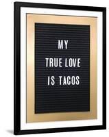 My True Love Is Tacos Sign-null-Framed Art Print