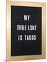 My True Love Is Tacos Sign-null-Mounted Art Print