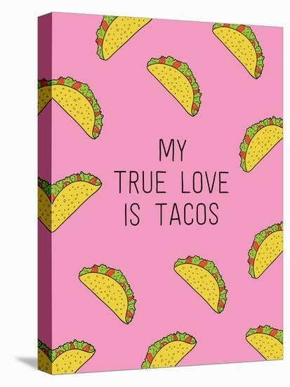 My True Love Is Tacos-null-Stretched Canvas