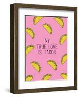 My True Love Is Tacos-null-Framed Art Print