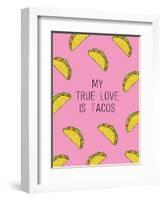 My True Love Is Tacos-null-Framed Art Print