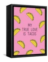 My True Love Is Tacos-null-Framed Stretched Canvas