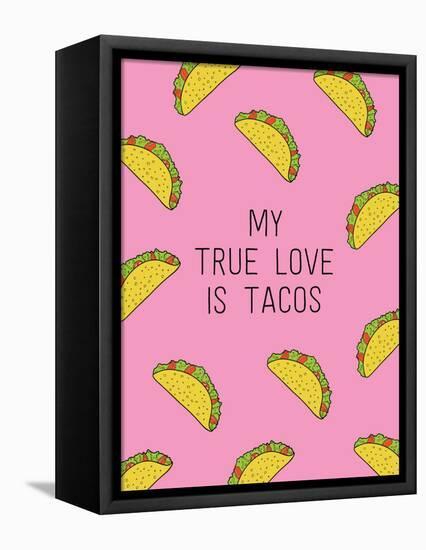 My True Love Is Tacos-null-Framed Stretched Canvas