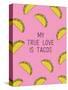 My True Love Is Tacos-null-Stretched Canvas