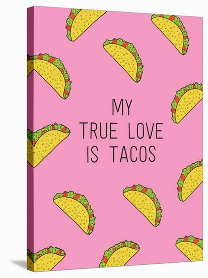 My True Love Is Tacos-null-Stretched Canvas