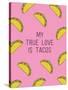 My True Love Is Tacos-null-Stretched Canvas