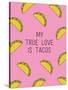 My True Love Is Tacos-null-Stretched Canvas