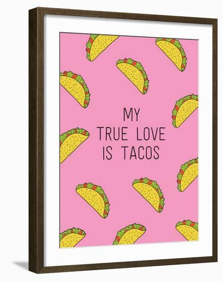 My True Love Is Tacos-null-Framed Art Print