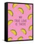 My True Love Is Tacos-null-Framed Stretched Canvas