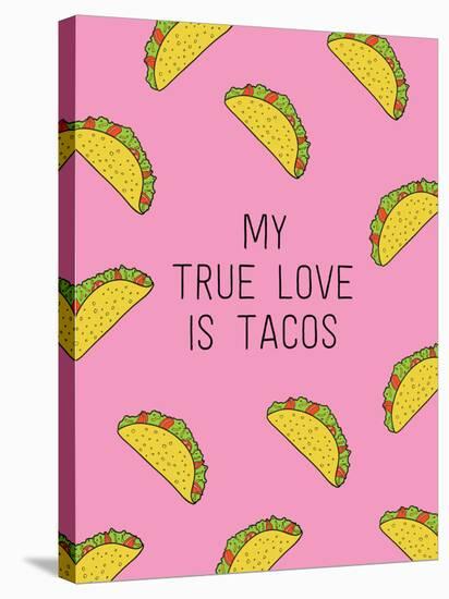 My True Love Is Tacos-null-Stretched Canvas
