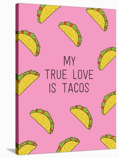 My True Love Is Tacos-null-Stretched Canvas