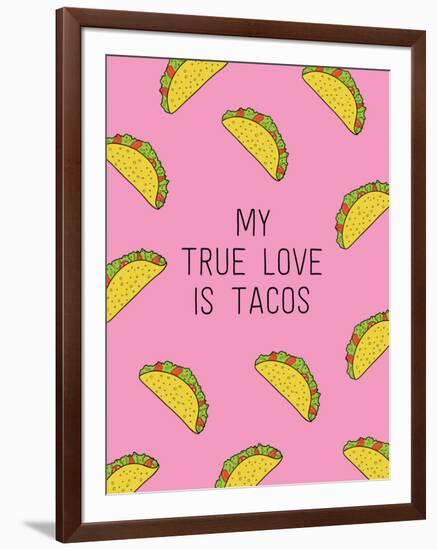 My True Love Is Tacos-null-Framed Art Print