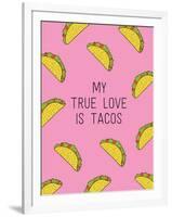 My True Love Is Tacos-null-Framed Art Print