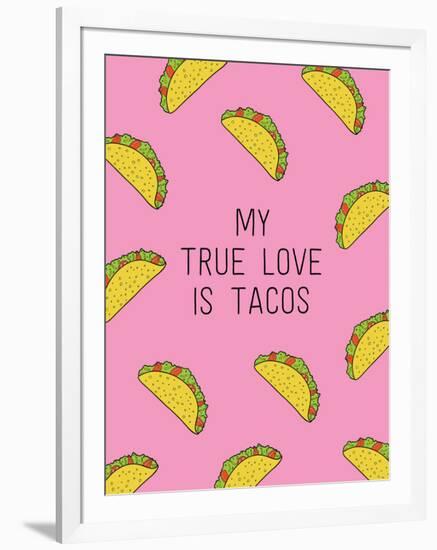 My True Love Is Tacos-null-Framed Art Print