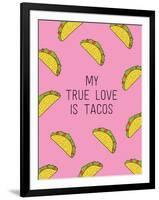 My True Love Is Tacos-null-Framed Art Print